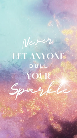 Print Only -  Art Print A4 “Never let anyone dull your sparkle”